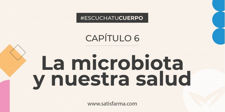 #EscuchaTuCuerpo – La microbiota y nuestra salud